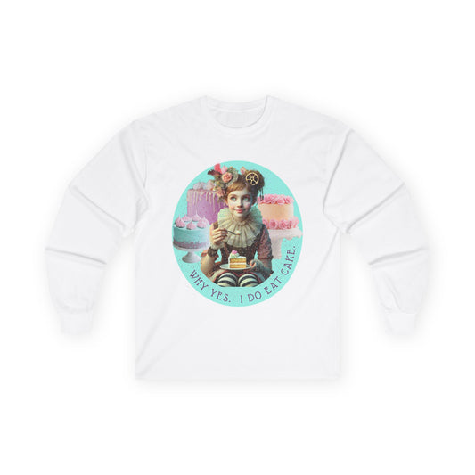 WHY YES. I DO EAT CAKE. - Long Sleeve Tee