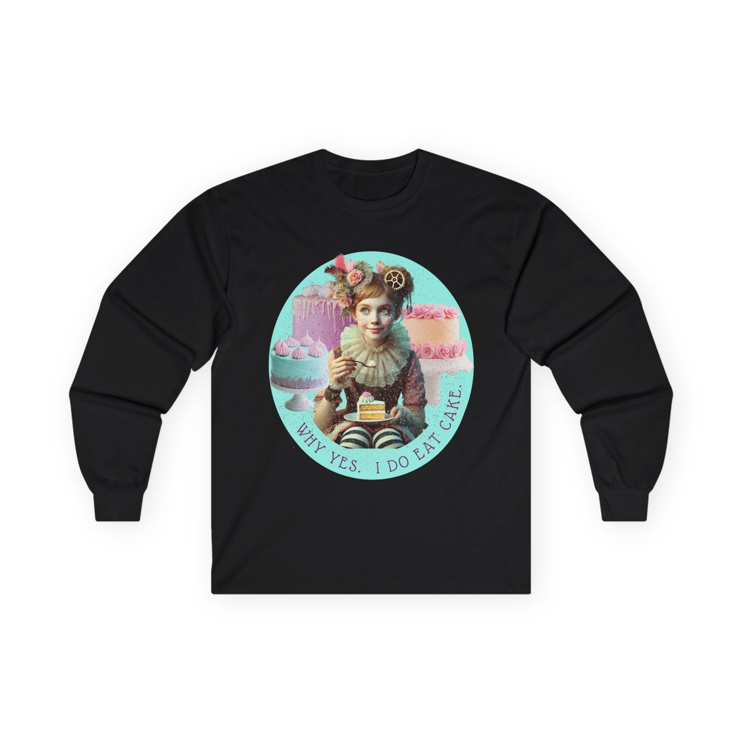 WHY YES. I DO EAT CAKE. - Long Sleeve Tee