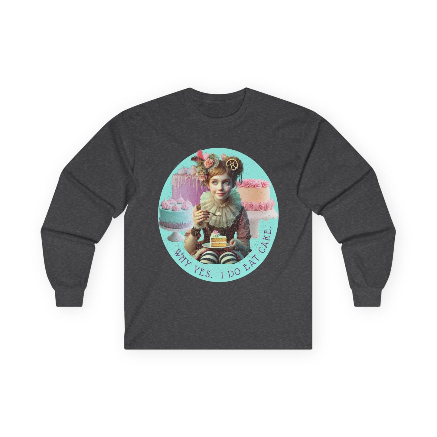 WHY YES. I DO EAT CAKE. - Long Sleeve Tee