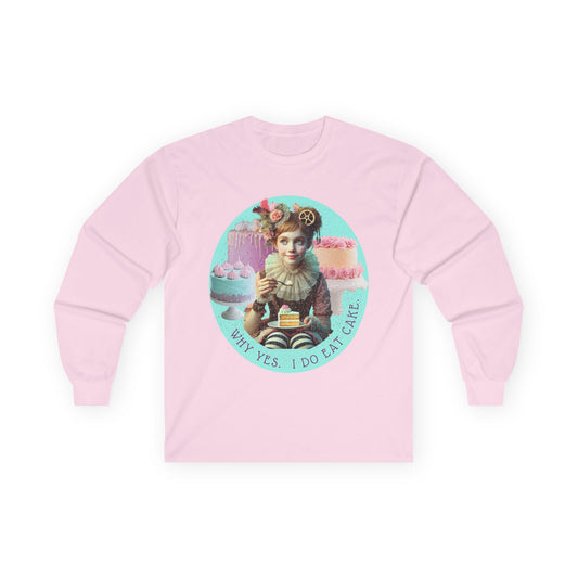WHY YES. I DO EAT CAKE. - Long Sleeve Tee
